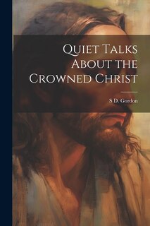 Front cover_Quiet Talks About the Crowned Christ
