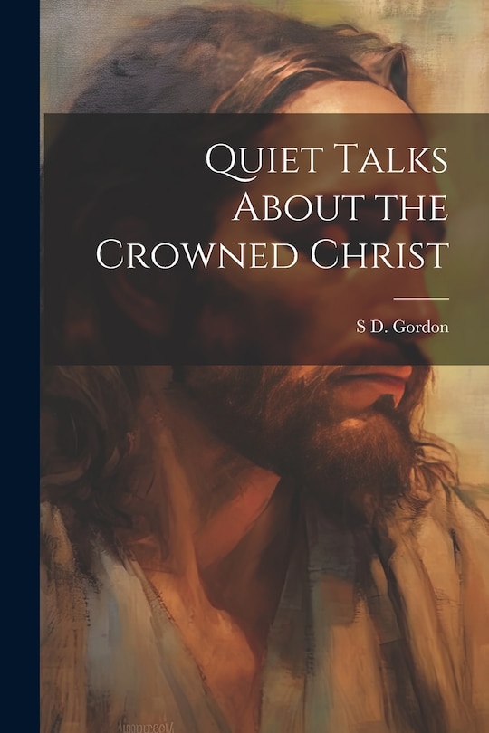 Front cover_Quiet Talks About the Crowned Christ