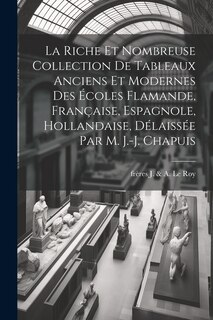 Front cover_La riche et nombreuse collection de tableaux anciens et modernes des écoles flamande, française, espagnole, hollandaise, délaissée par M. J.-J. Chapuis