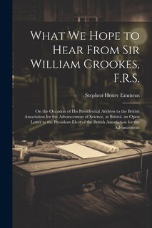 Front cover_What We Hope to Hear From Sir William Crookes, F.R.S.