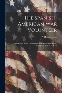 Couverture_The Spanish-American War Volunteer; Ninth United States Volunteer Infantry Roster and Muster, Biographies, Cuban Sketches