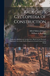 Front cover_Radford's Cyclopedia of Construction; Carpentry, Building and Architecture. Based on the Practical Experience of a Large Staff of Experts in Actual Constrcution Work; Volume 8