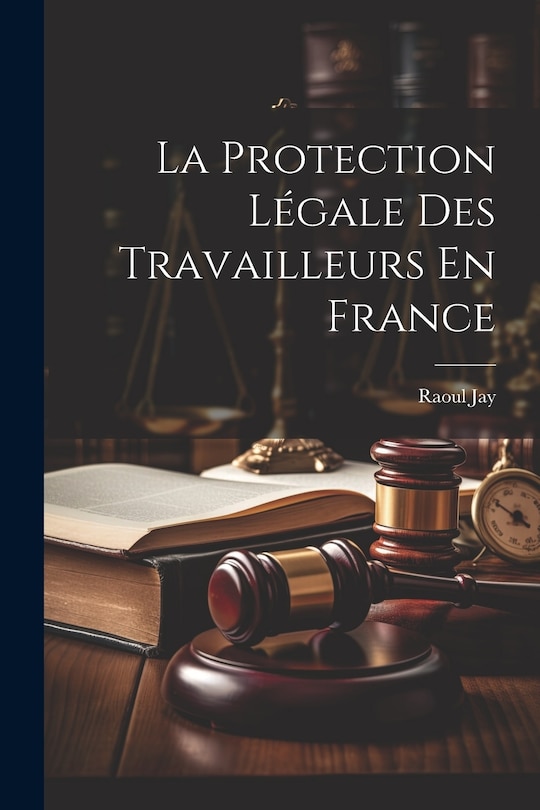 La Protection Légale Des Travailleurs En France