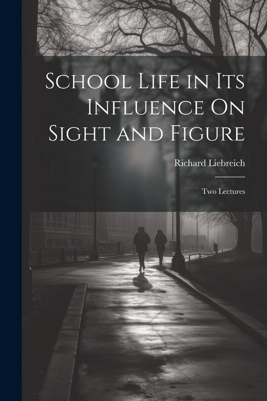 Couverture_School Life in Its Influence On Sight and Figure