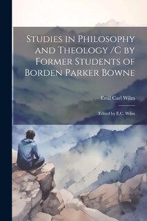 Couverture_Studies in Philosophy and Theology /c by Former Students of Borden Parker Bowne; Edited by E.C. Wilm
