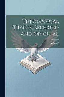 Couverture_Theological Tracts, Selected and Original; Volume 2
