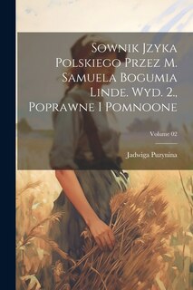 Front cover_Sownik jzyka polskiego przez M. Samuela Bogumia Linde. Wyd. 2., poprawne i pomnoone; Volume 02