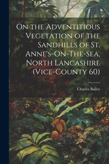 Front cover_On the Adventitious Vegetation of the Sandhills of St. Anne's-On-The-Sea, North Lancashire (Vice-County 60)
