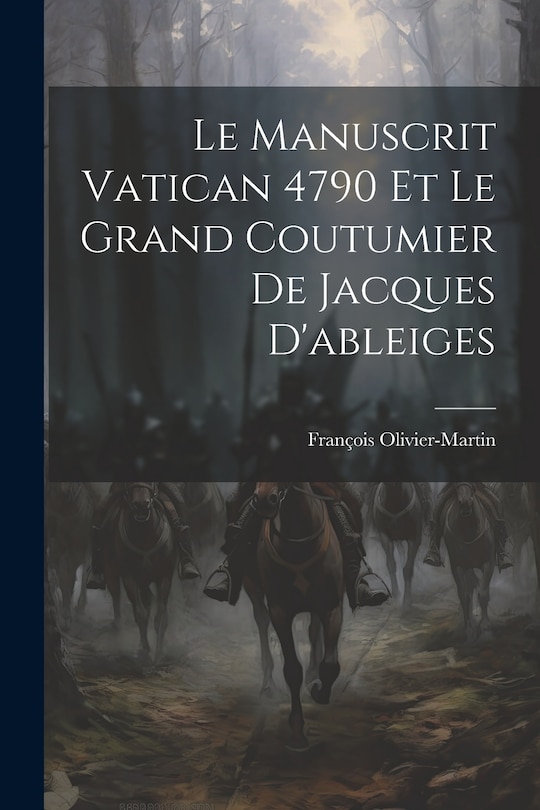 Couverture_Le Manuscrit Vatican 4790 Et Le Grand Coutumier De Jacques D'ableiges