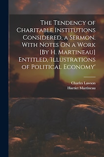 Couverture_The Tendency of Charitable Institutions Considered, a Sermon. With Notes On a Work [By H. Martineau] Entitled, 'illustrations of Political Economy'