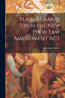 Front cover_Plain Remarks Upon the New Poor Law Amendment Act