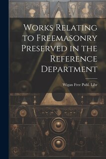 Couverture_Works Relating to Freemasonry Preserved in the Reference Department