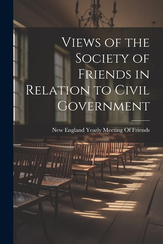 Front cover_Views of the Society of Friends in Relation to Civil Government