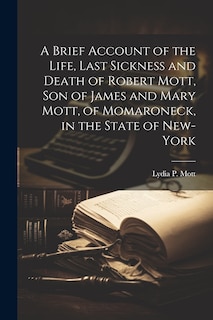 Couverture_A Brief Account of the Life, Last Sickness and Death of Robert Mott, Son of James and Mary Mott, of Momaroneck, in the State of New-York