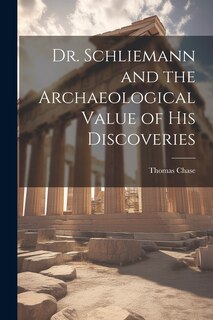 Couverture_Dr. Schliemann and the Archaeological Value of His Discoveries