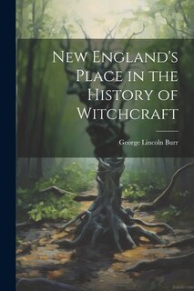 Couverture_New England's Place in the History of Witchcraft