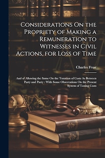 Front cover_Considerations On the Propriety of Making a Remuneration to Witnesses in Civil Actions, for Loss of Time