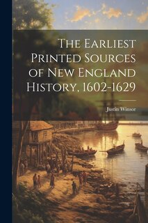 Couverture_The Earliest Printed Sources of New England History, 1602-1629
