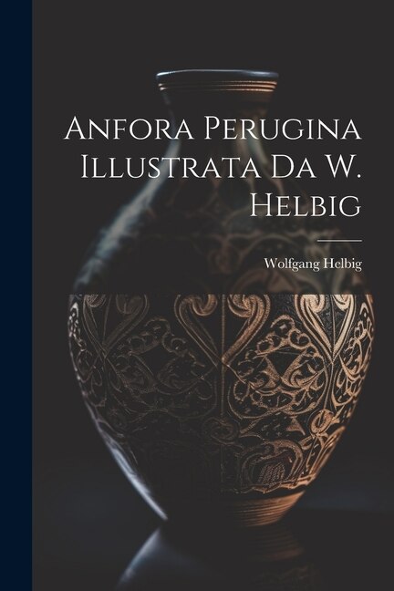 Front cover_Anfora Perugina Illustrata Da W. Helbig