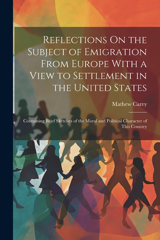 Front cover_Reflections On the Subject of Emigration From Europe With a View to Settlement in the United States