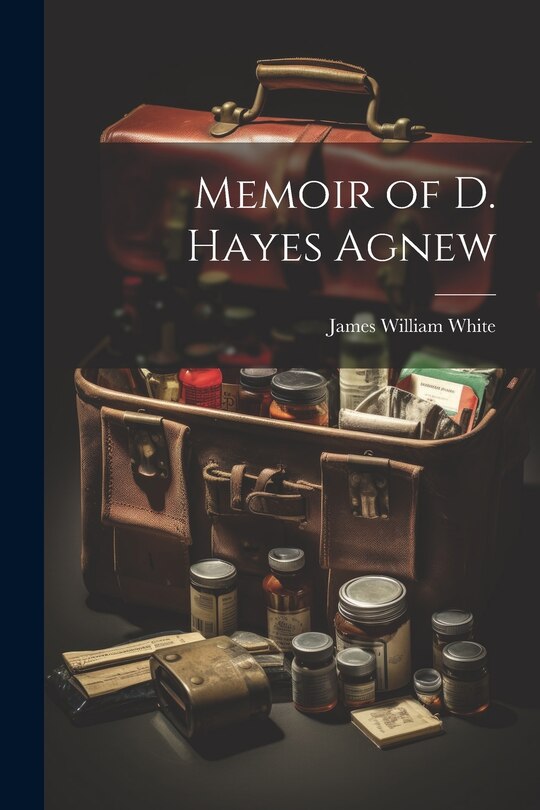 Front cover_Memoir of D. Hayes Agnew