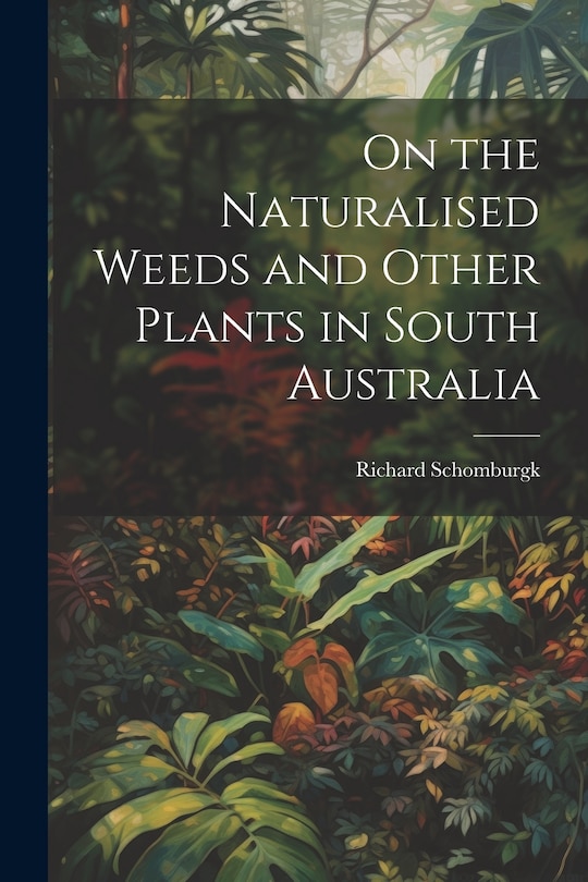 Couverture_On the Naturalised Weeds and Other Plants in South Australia