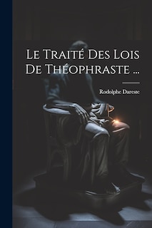 Front cover_Le Traité Des Lois De Théophraste ...
