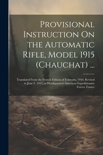 Front cover_Provisional Instruction On the Automatic Rifle, Model 1915 (Chauchat) ...