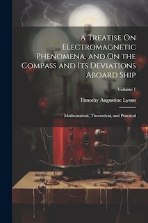 Couverture_A Treatise On Electromagnetic Phenomena, and On the Compass and Its Deviations Aboard Ship
