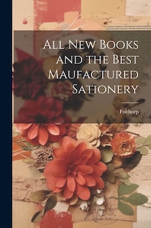 All New Books and the Best Maufactured Sationery