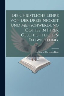 Couverture_Die christliche Lehre von der Dreieinigkeit und Menschwerdung Gottes in ihrer geschichtlichen Entwicklung.