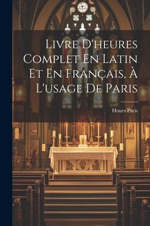 Couverture_Livre D'heures Complet En Latin Et En Français, À L'usage De Paris