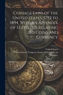 Couverture_Coinage Laws of the United States, 1792 to 1894, With an Appendix of Statistics Relating to Coins and Currency