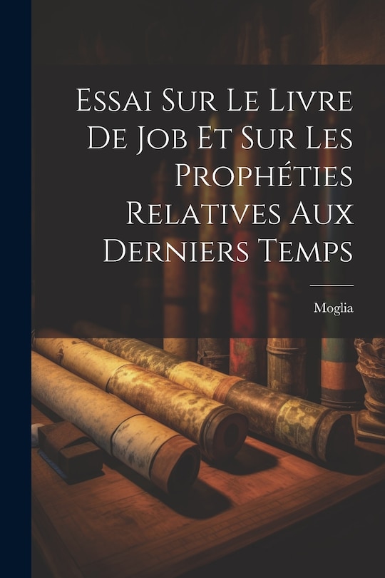 Front cover_Essai Sur Le Livre De Job Et Sur Les Prophéties Relatives Aux Derniers Temps