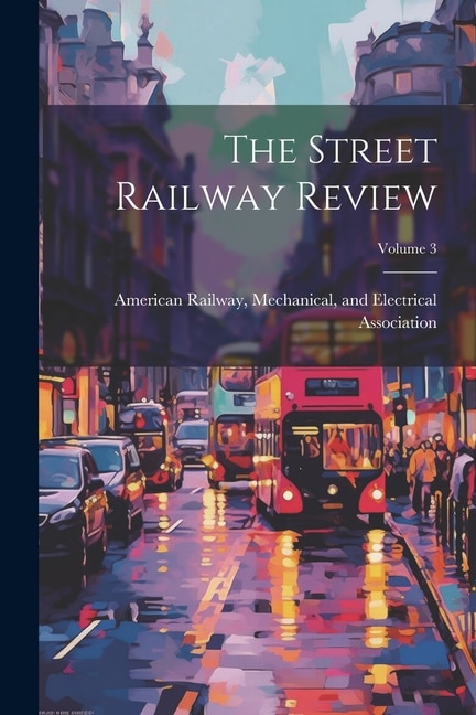 The Street Railway Review; Volume 3