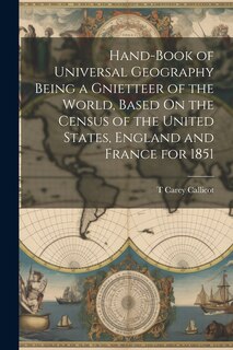 Front cover_Hand-Book of Universal Geography Being a Gnietteer of the World, Based On the Census of the United States, England and France for 1851