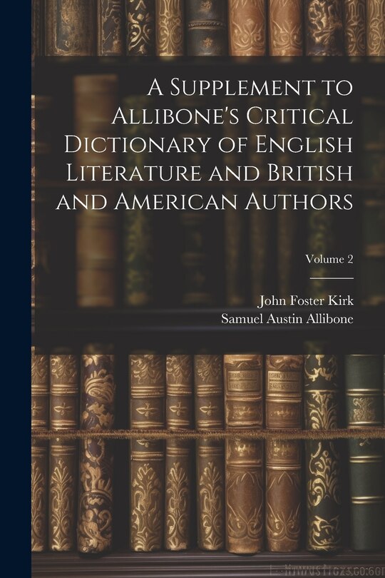 Front cover_A Supplement to Allibone's Critical Dictionary of English Literature and British and American Authors; Volume 2