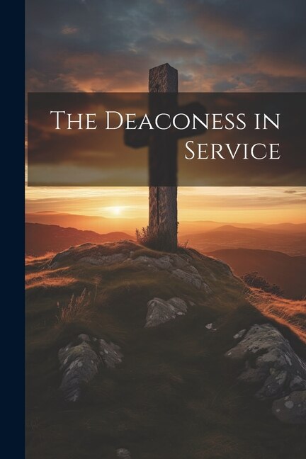 Front cover_The Deaconess in Service