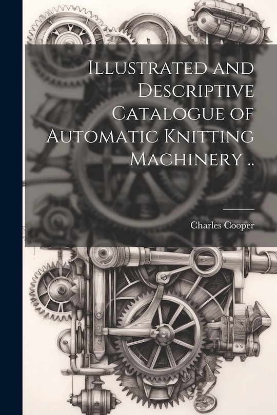 Front cover_Illustrated and Descriptive Catalogue of Automatic Knitting Machinery ..