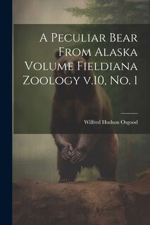 Couverture_A Peculiar Bear From Alaska Volume Fieldiana Zoology v.10, no. 1