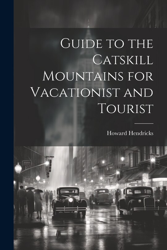 Front cover_Guide to the Catskill Mountains for Vacationist and Tourist