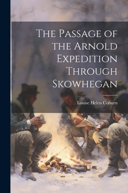 The Passage of the Arnold Expedition Through Skowhegan