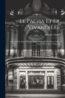 Front cover_Le pacha et la vivandière; ou, Un petit episode de la petite campagne de Morée; folie-vaudeville en trois tableaux