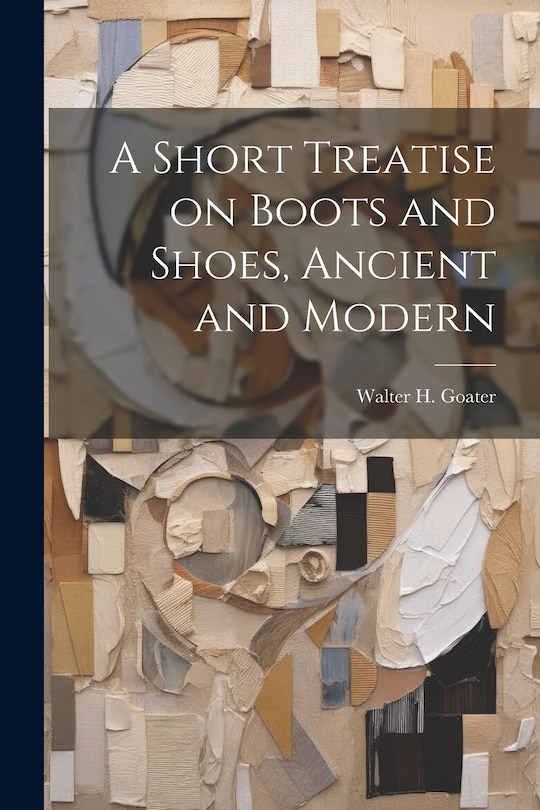 Front cover_A Short Treatise on Boots and Shoes, Ancient and Modern
