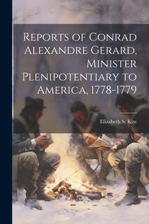 Couverture_Reports of Conrad Alexandre Gerard, Minister Plenipotentiary to America, 1778-1779