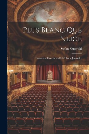 Plus blanc que neige: Drame en trois actes e Stéphane Jeromsky