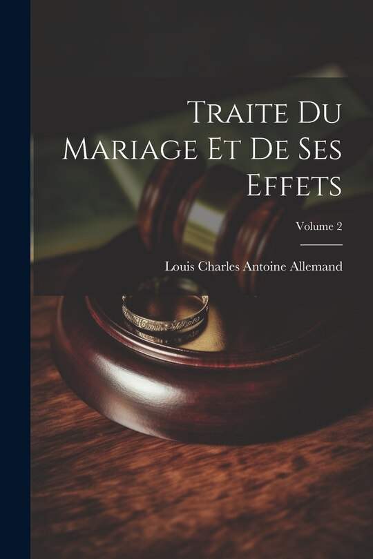 Couverture_Traite Du Mariage Et De Ses Effets; Volume 2