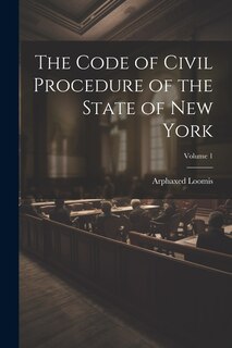 Couverture_The Code of Civil Procedure of the State of New York; Volume 1