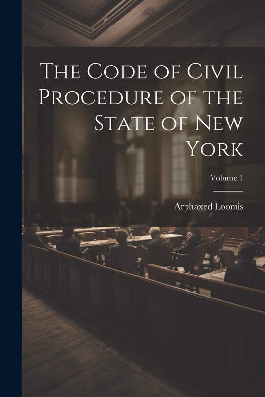 Couverture_The Code of Civil Procedure of the State of New York; Volume 1