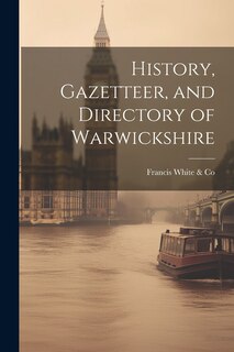 Front cover_History, Gazetteer, and Directory of Warwickshire